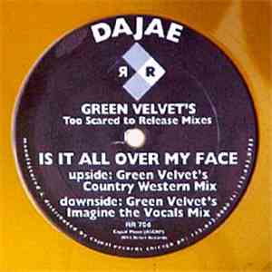 Dajae - Is It All Over My Face (Green Velvet's Too Scared To Release Mixes)