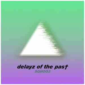 Delayz Of The Past - Delayz Of The Past