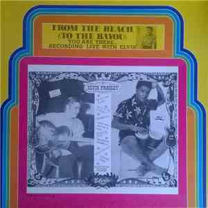 Elvis Presley - From The Beach To The Bayou