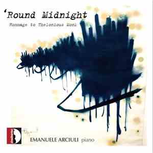 Emanuele Arciuli - 'Round Midnight: Hommage to Thelonious Monk