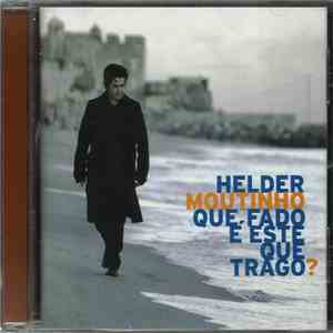 Helder Moutinho - Que Fado É Este Que Trago?