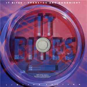 It Bites - Thankyou And Goodnight