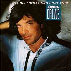 Jürgen Drews - Mit Dir Sofort Und Ohne Ende