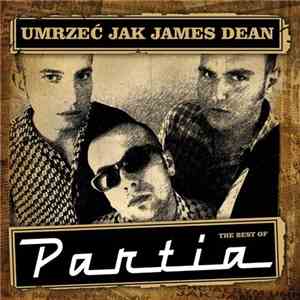 Partia - Umrzeć Jak James Dean - The Best Of Partia