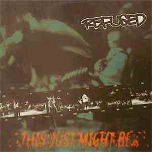 Refused - This Just Might Be... ...The Truth