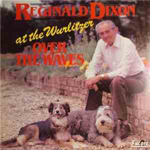 Reginald Dixon - Over The Waves