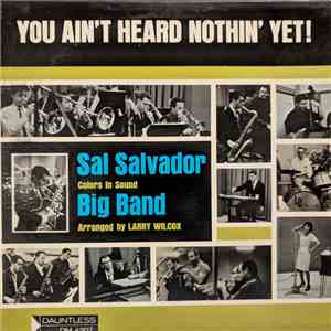 Sal Salvador Big Band - You Ain't Heard Nothin' Yet!