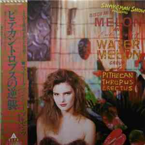 Snakeman Show Presents Melon And Exotic Sounds Of Water Melon Group - Pithecan Thropus Erectus