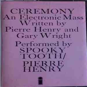 Spooky Tooth / Pierre Henry - Ceremony: An Electronic Mass