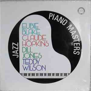 Teddy Wilson, Claude Hopkins, Dill Jones, Eubie Blake - Jazz Piano Masters. ...