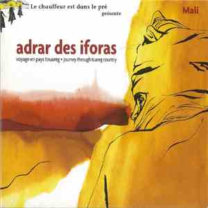 Various - Le Chauffeur Est Dans Le Pré Presente: Adrar Des Iforas: Voyage E ...