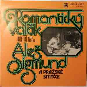 Aleš Sigmund A Pražské Smyčce - Romantický Valčík / Miluj Mě Málo, Miluj Mě ...