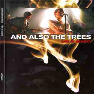 And Also The Trees - Live In Geneva