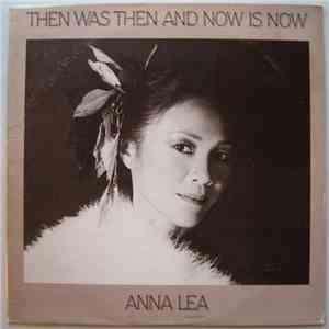 Anna Lea - Then Was Then And Now Is Now