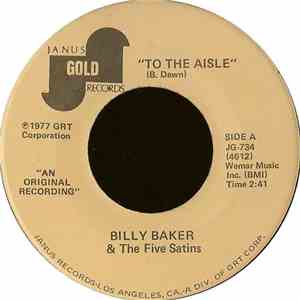 Bill Baker & The Five Satins - To The Aisle / Wish I Had My Baby