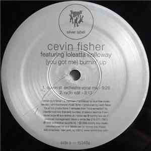 Cevin Fisher Featuring Loleatta Holloway - (You Got Me) Burnin' Up