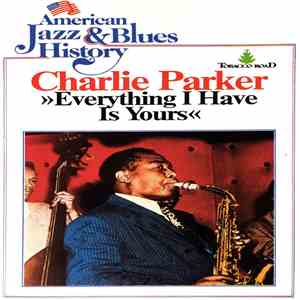 Charlie Parker - Everything I Have Is Yours