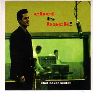 Chet Baker Sextet - Chet Is Back!