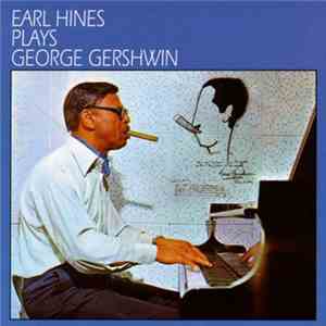 Earl Hines - Earl Hines Plays George Gershwin