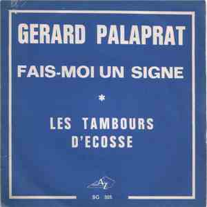 Gérard Palaprat - Fais-Moi Un Signe / Les Tambours D'Ecosse
