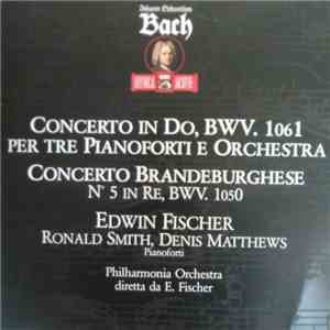 Johann Sebastian Bach, Edwin Fischer, Ronald Smith , Denis Matthews, Philha ...
