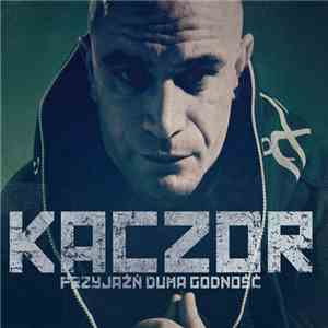 Kaczor  - Przyjaźń Duma Godność