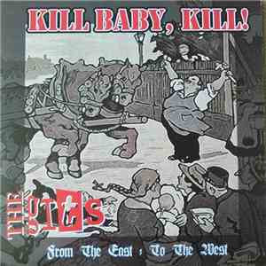 Kill Baby, Kill! / The Gits - From The East To The West