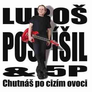 Luboš Pospíšil & 5P - Chutnáš Po Cizím Ovoci