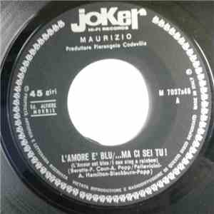 Maurizio - L'Amore È Blu/...  ...Ma Ci Sei Tu! (L'Amour Est Bleu / I Can Si ...