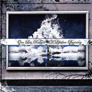 One Less Reason - A Lifetime Burning