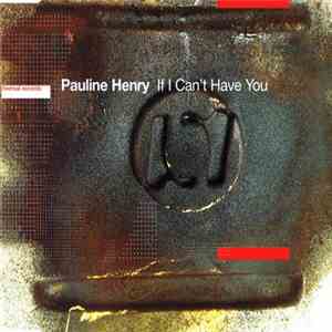 Pauline Henry - If I Can't Have You