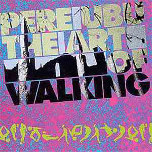 Pere Ubu - The Art Of Walking