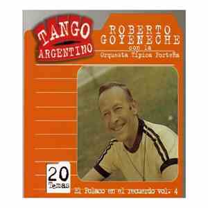 Roberto Goyeneche, Orquesta Típica Porteña - El Polaco En El Recuerdo Vol 4