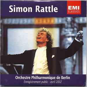 Sir Simon Rattle, Orchestre Philharmonique de Berlin - Enregistrement Publi ...