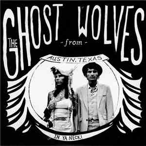 The Ghost Wolves - In Ya Neck!