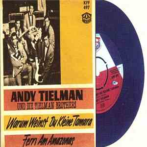 Tielman Brothers Und Die Andy Tielman - Warum Weinst Du, Kleine Tamara / Fe ...
