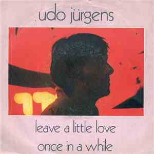 Udo Jürgens - Leave A Little Love / Once In A While