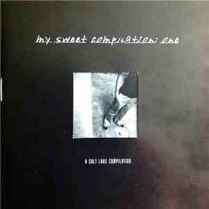 Various - My Sweet Compilation: One - A Salt Lake Compilation