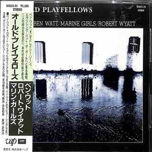 Ben Watt With Robert Wyatt, Tracey Thorn, Marine Girls - Old Playfellows