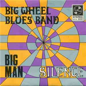 Big Wheel Blues Band - Big Man / Silence
