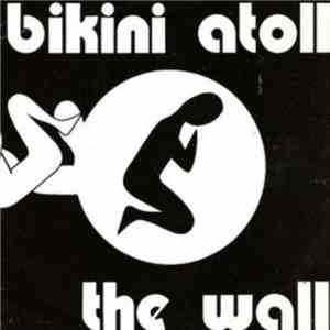 Bikini Atoll  - The Wall