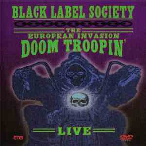 Black Label Society - The European Invasion: Doom Troopin' Live