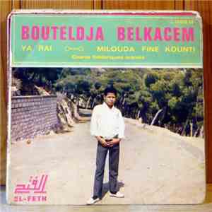 Bouteldja Belkacem - Milouda Fine Kounti - Ya Raï