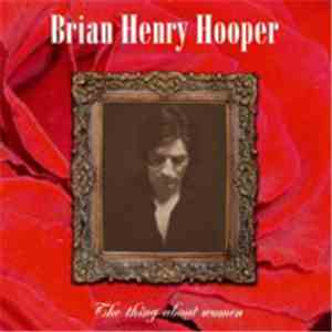 Brian Henry Hooper - The Thing About Women