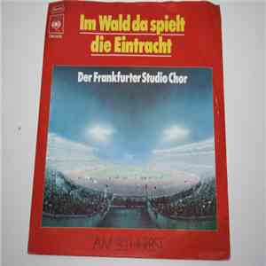 Der Frankfurter Studio Chor - Im Wald, Da Spielt Die Eintracht / Am 30. Her ...