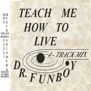 Dr. Funboy - Teach Me How To Live