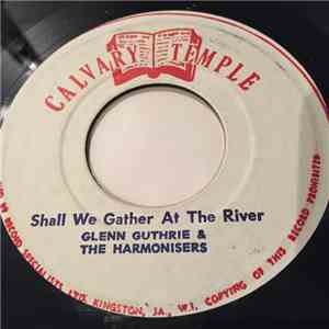 Glenn Guthrie & The Harmonizers - Shall We Gather At The River