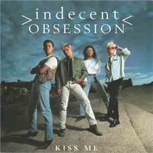 Indecent Obsession - Kiss Me