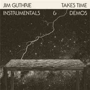 Jim Guthrie - Takes Time: Instrumentals & Demos