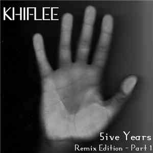 Khiflee - 5ive Years - Remix Edition - Part 1